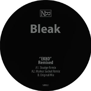 BLEAK - Ekko Remixed (Skudge & Markus Suckut) - Naura