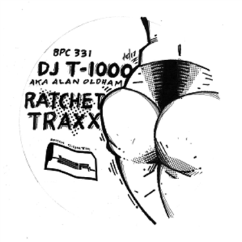 DJ T-1000 A.K.A. Alan Oldham -  Ratchet Traxx EP - Bpitch Control