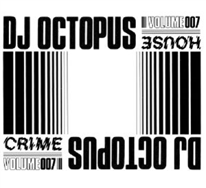 DJ OCTOPUS - House Crime Vol 7 - hOUSE cRIME DJ OCTOPUS - House Crime Vol 7 - hOUSE cRIME