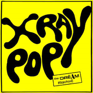 X Ray Pop ?– The Dream Machine - Dark Entries
