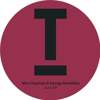 Max Chapman & George Smeddles - Zulu EP - Toolroom Records