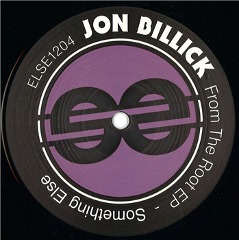 Jon Billick - From The Root EP - Something Else Jon Billick - From The Root EP - Something Else