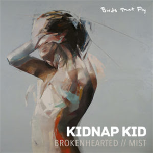 KIDNAP KID - BROKENHEARTED - BIRDS THAT FLY KIDNAP KID - BROKENHEARTED - BIRDS THAT FLY