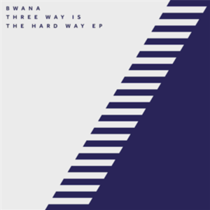 BWANA - THREE WAY IS THE HARD WAY EP (INC. AVALON EMERSON REMIX) - 17 STEPS RECORDINGS