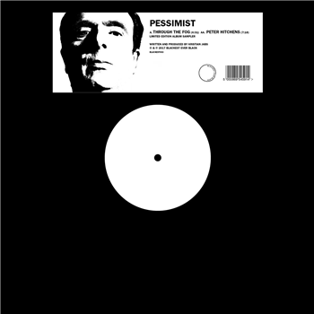 Pessimist - Through The Fog / Peter Hitchens - Blackest Ever Black