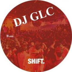 DJ GLC - Feel The Rhythm EP - Shift LTD