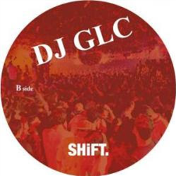 DJ GLC - Feel The Rhythm EP - Shift LTD DJ GLC - Feel The Rhythm EP - Shift LTD
