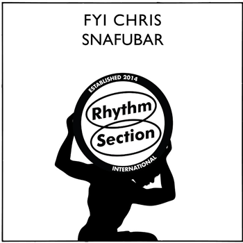 FYI Chris - Snafubar - Rhythm Section International
