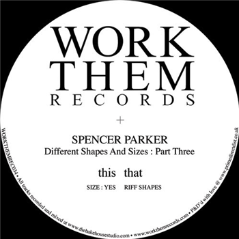 Spencer Parker - Different Shapes And Sizes - WORK THEM RECORDS