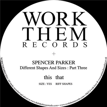 Spencer Parker - Different Shapes And Sizes - WORK THEM RECORDS Spencer Parker - Different Shapes And Sizes - WORK THEM RECORDS
