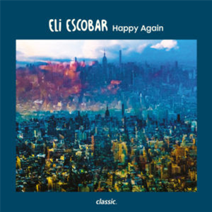 ELI ESCOBAR - HAPPY AGAIN (KON, SOULPHICTION & YAM WHO? REMIXES) - CLASSIC