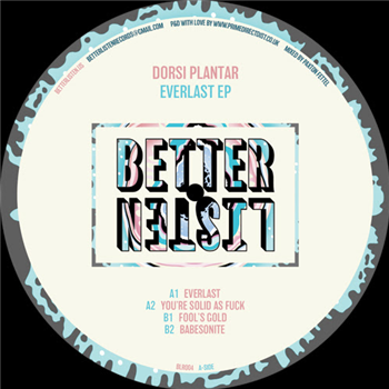 Dorsi Plantar - Everlast EP - Better Listen Records Dorsi Plantar - Everlast EP - Better Listen Records