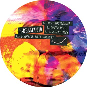 Ray Kandinski - Lo Fi Is Dead EP - E-Beamz Records