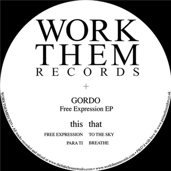 Gordo - The Free Expression EP - WORK THEM RECORDS Gordo - The Free Expression EP - WORK THEM RECORDS