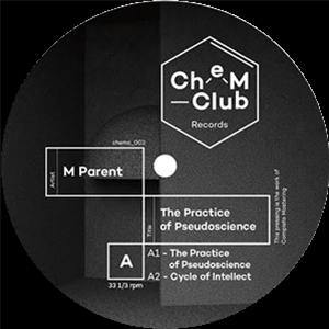 M PARENT - THE PRACTICE OF PSEUDOSCIENCE - CHEM CLUB RECORDS M PARENT - THE PRACTICE OF PSEUDOSCIENCE - CHEM CLUB RECORDS