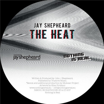 Jay Shepheard - The Heat - Nothing Is Real Jay Shepheard - The Heat - Nothing Is Real