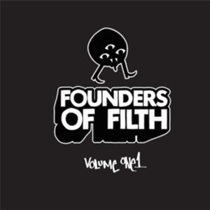 FELIX DA HOUSECAT - FOUNDERS OF FILTH VOLUME ONE - FOUNDERS OF FILTH