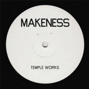 MAKENESS - TEMPLE WORKS EP - TEMPLE WORKS