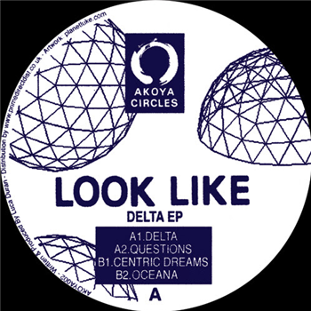 Look Like - Delta EP - Akoya Circles Look Like - Delta EP - Akoya Circles
