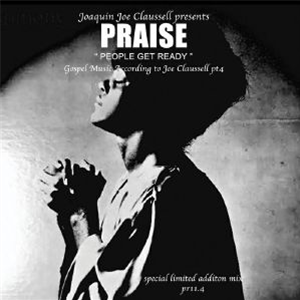 JOACQUIN JOE CLAUSSELL PRESENTS PRAISE EP SAMPLER VOLUME ONE - Sacred Rhythm Music