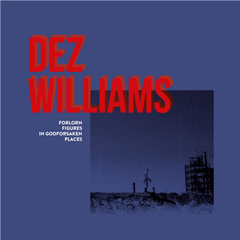 Dez Williams - Forlorn Figures in Godforsaken Places - Mechatronica Music