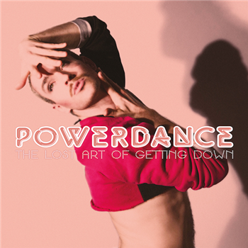 POWERDANCE - ART OF GETTING DOWN - POWERDANCE