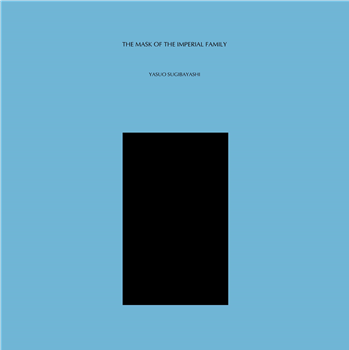 YASUO SUGIBAYASHI - THE MASK OF THE IMPERIAL FAMILY - LULLABIES FOR INSOMNIACS YASUO SUGIBAYASHI - THE MASK OF THE IMPERIAL FAMILY - LULLABIES FOR INSOMNIACS
