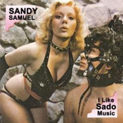 Sandy Samuel - I Like Sado Music - Erezioni