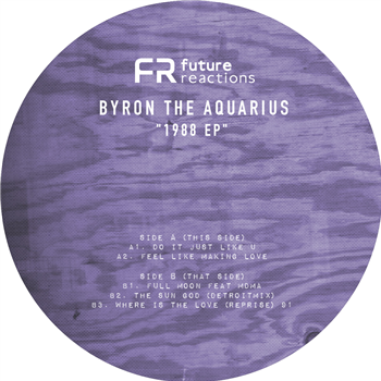 Byron The Aquarius - 1988 EP - Future Reactions Recordings