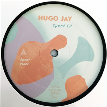 Hugo Jay - Spent EP - Coastal Haze