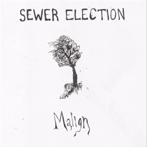 Sewer Election - Malign
 - Ideal Recordings