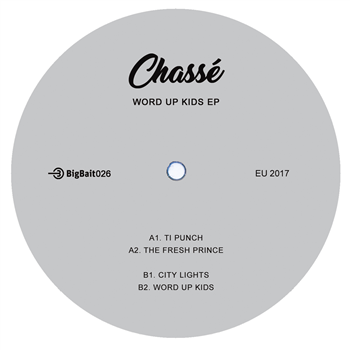 Chassé - Word Up Kids EP - Big Bait Records Chassé - Word Up Kids EP - Big Bait Records