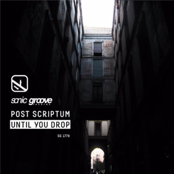 POST SCRIPTUM - UNTIL YOU DROP - Sonic Groove