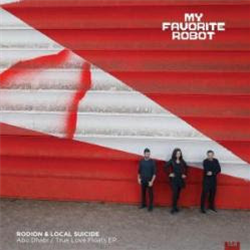 Rodion & Local Suicide - Abu Dhabi / True Love Floats EP - My Favorite Robot Records Rodion & Local Suicide - Abu Dhabi / True Love Floats EP - My Favorite Robot Records