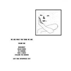 We Are What You Think We Are - Part 1 - Va - Lost Soul Enterprises We Are What You Think We Are - Part 1 - Va - Lost Soul Enterprises