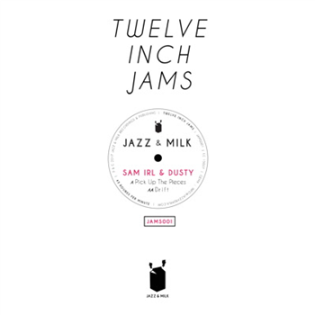 Sam Irl & Dusty - 
Twelve Inch Jams 001 - Jazz & Milk