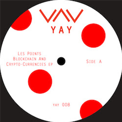 Les Points - Blockchain and Crypto-Currencies EP - Yay Les Points - Blockchain and Crypto-Currencies EP - Yay