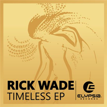 
Rick Wade - Timeless EP - Elypsia Records