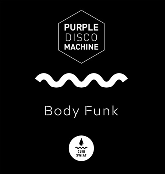 Purple Disco Machine - Body Funk  - Club Sweat