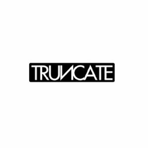 TRUNCATE - 15 (unreleased mixes) - TRUNCATE