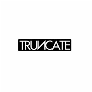 TRUNCATE - 15 (unreleased mixes) - TRUNCATE TRUNCATE - 15 (unreleased mixes) - TRUNCATE