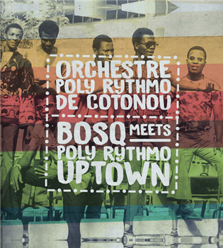 Orchestre Poly Rythmo de Cotonou - Bosq Meets Poly Rythmo Uptown - SOL POWER SOUND