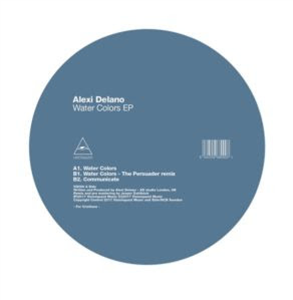 ALEXI DELANO - WATER COLORS EP (INCL. PERSUADER REMIX) - Visionquest