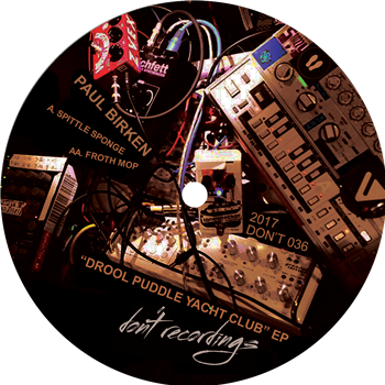 Paul Birken - Drool Puddle Yacht Club EP - DONT Paul Birken - Drool Puddle Yacht Club EP - DONT
