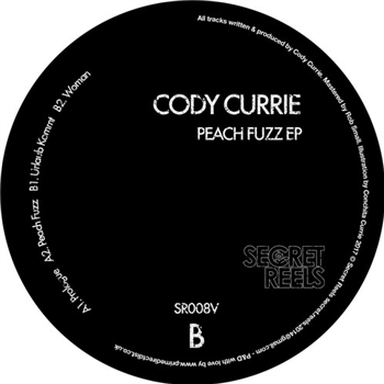 Cody Currie - Peach Fuzz EP - SECRET REELS