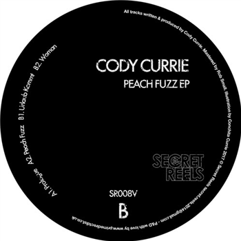 Cody Currie - Peach Fuzz EP - SECRET REELS Cody Currie - Peach Fuzz EP - SECRET REELS