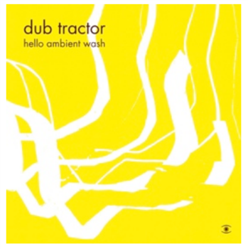 Dub Tractor - Hello Ambient Wash - 2x12" - Music For Dreams