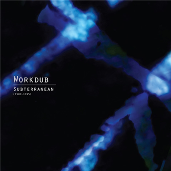 WORKDUB - SUBTERRANEAN (1989-1995) - LEFT EAR RECORDS