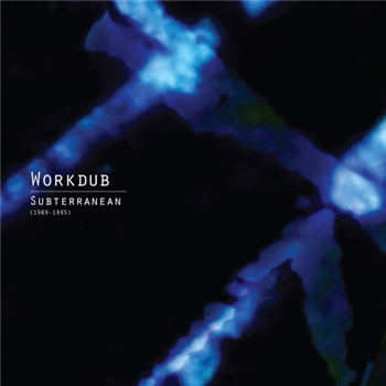 WORKDUB - SUBTERRANEAN (1989-1995) - LEFT EAR RECORDS WORKDUB - SUBTERRANEAN (1989-1995) - LEFT EAR RECORDS