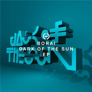 Borai - Dark Of The Sun EP - HALOCYAN RECORDS